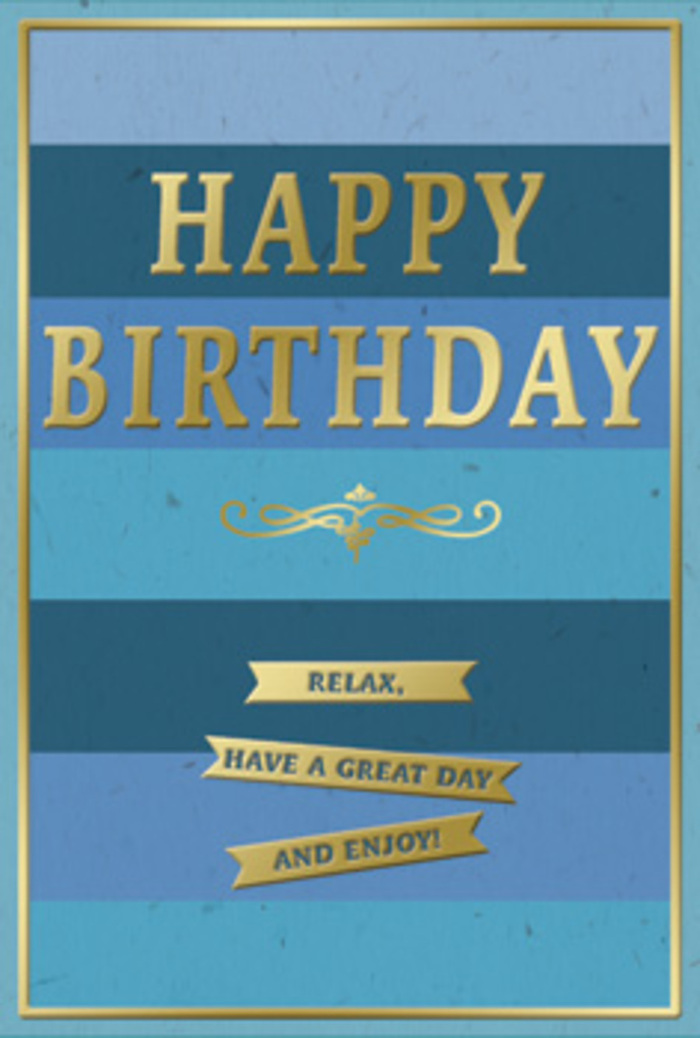 This birthday card presents a harmonious blend of calm blues and radiant gold, like a quiet celebration unfolding in a cosy South Norwood living room. The background is formed from broad, even stripes that run horizontally across the card, each stripe a slightly different shade of blue. Deep navy and indigo settle towards the bottom, gradually lifting into denim, teal, and soft sky blue towards the top, creating the impression of layers of distant hills or gently shifting sea light. In the centre, the words "HAPPY BIRTHDAY" stand tall in embossed gold capitals, each letter crisp and clearly defined, the metallic surface reflecting subtle highlights much like afternoon sun glancing off shop windows near Norwood Junction station. The gold tone is mellow, not brassy, giving the card an air of quiet luxury and making the birthday greeting feel important yet relaxed. Just beneath the main text, a finely detailed golden flourish stretches across the width of the central panel, its curling lines suggesting old-fashioned penwork and adding a touch of vintage charm. Below this motif, three slim gold banners are stacked in a tidy column, each one carrying part of the friendly instruction: "Relax, have a great day and enjoy!" The banners look as if they have been carefully placed by hand, echoing the thought that goes into choosing the right bouquet for a neighbour off Albert Road. A fine gold border frames the entire design, neatly holding the stripes of blue within its lines, much like a favourite picture in a frame. The card's surface appears smooth and velvety, with the raised gold elements inviting you to trace them with a fingertip. Overall, it feels like a beautifully composed birthday greeting, perfect for pairing with locally delivered flowers to create a soothing, memorable moment in South Norwood.